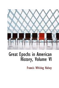 Great Epochs in American History, Volume VI