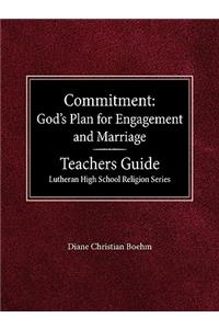 Committment God's Plan for Engagement and Marriage Teacher's Guide Lutheran High School Religion Series