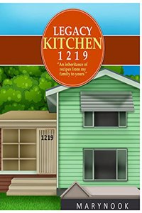 Legacy Kitchen 1219 An inheritance of recipes from my family to yours