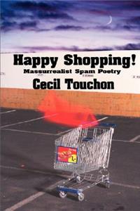 Happy Shopping - Massurrealist Spam Poetry