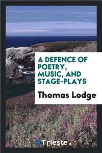 Defence of Poetry, Music, and Stage-Plays