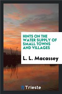 Hints on the Water Supply of Small Towns and Villages