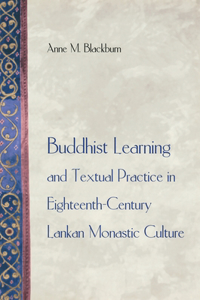 Buddhist Learning and Textual Practice in Eighteenth-Century Lankan Monastic Culture