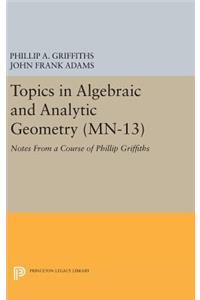 Topics in Algebraic and Analytic Geometry