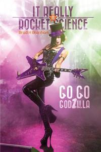 It Really IS Rocket Science, Go Go Godzilla