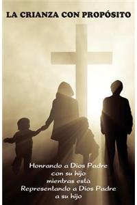 La Crianza con Propósito (Parenting with Purpose)