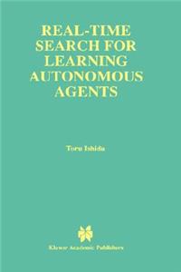 Real-Time Search for Learning Autonomous Agents