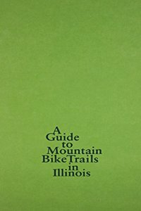 Guide to Mountain Bike Trails in Illinois