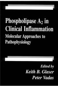 Phospholipase A2 in Clinical Inflammationmolecular Approaches to Pathophysiology