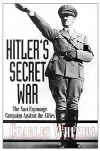 Hitler's Secret War: The Nazi Espionage Campaigns Against the Allies
