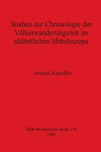 Studien zur Chronologie der Völkerwanderungszeit im südöstlichen Mitteleuropa