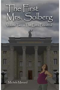 The First Mrs. Solberg, Volume 2 the Extra-Fidestrial
