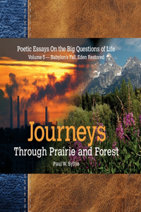 Journeys Through Prairie and Forest-Vol 5-Babylon Falls, Eden Restored