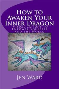 How to Awaken Your Inner Dragon