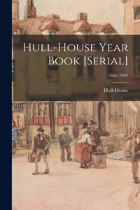 Hull-house Year Book [serial]; 1906/1907
