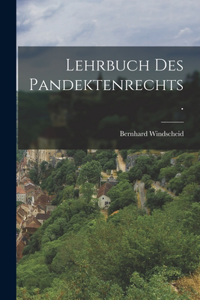 Lehrbuch des Pandektenrechts.