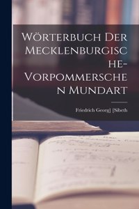 Wörterbuch Der Mecklenburgische-Vorpommerschen Mundart