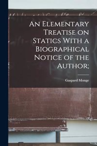Elementary Treatise on Statics With a Biographical Notice of the Author;