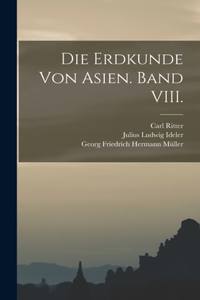 Die Erdkunde von Asien. Band VIII.
