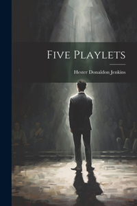 Five Playlets