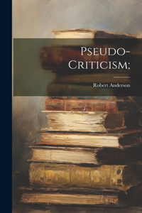 Pseudo-criticism;