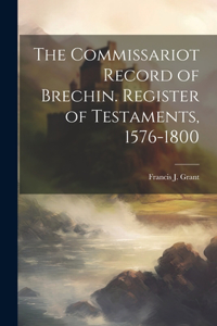 Commissariot Record of Brechin. Register of Testaments, 1576-1800