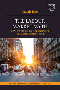 The Labour Market Myth: How the Market Metaphor Hinders Our Understanding of Work