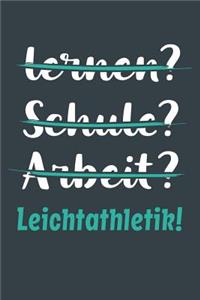 lernen? Schule? Arbeit? Leichtathletik!