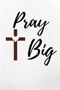 Pray Big