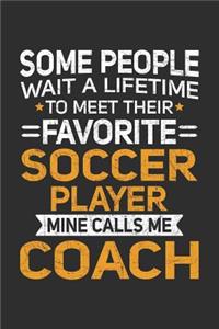 Some People Wait A Lifetime To Meet Their Favorite Soccer Player Mine Calls Me Coach