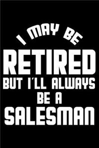 I May Be Retired But I'll Always Be A Salesman