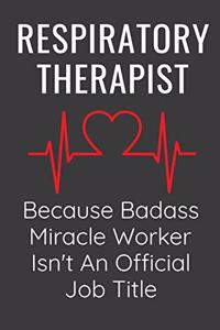Respiratory Therapist Because Badass MIracle Worker Isn't An Official Job Title