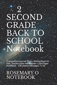 2 SECOND GRADE BACK TO SCHOOL Notebook: Composition/Journal /Diary, Writing Book for Kids, Teachers, Men and Women- Lined Paper NoteBook, - 100 sheets/100 pages, 7 x 10