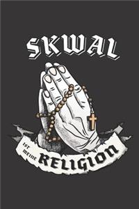 Skwal Ist Meine Religion