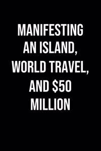 Manifesting An Island World Travel And 50 Million