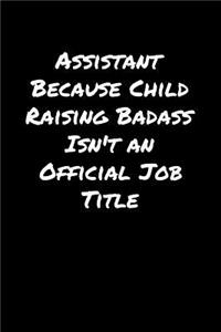 Assistant Because Child Raising Badass Isn't An Official Job Title