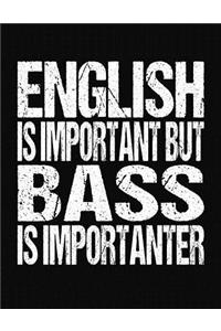 English Is Important But Bass Is Importanter