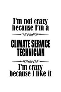 I'm Not Crazy Because I'm A Climate Service Technician I'm Crazy Because I like It