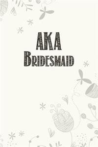 AKA Bridesmaid