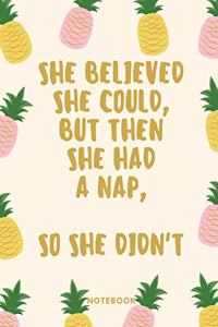 She believed she could, but then she had a nap, so she didn't Notebook