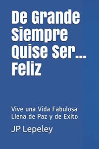 De Grande Siempre Quise Ser...Feliz