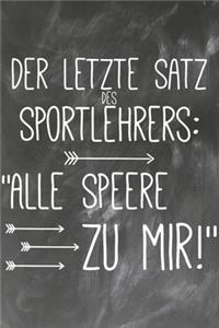 Der letzte Satz des Sportlehrers Alle Speere zu mir