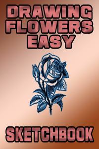 Drawing Flowers Easy Sketchbook