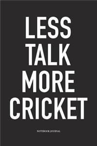 Less Talk More Cricket