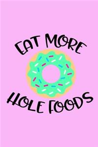 Eat More Hole Foods
