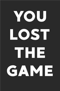 You Lost the Game