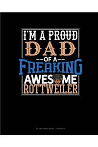 I Am A Proud Dad Of A Freaking Awesome Rottweiler