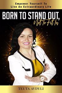 Born To Stand Out, Not To Fit In