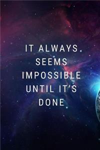 It always seems impossible until it's done