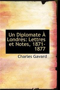 Un Diplomate a Londres: Lettres Et Notes, 1871-1877